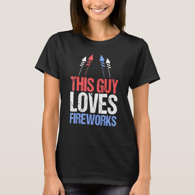 This Guy Loves Fireworks 4th Of July T-Shirt (Front)
