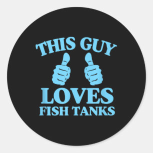 This Guy Loves Fish Tanks Funny Aquarium Lover Gif Classic Round Sticker