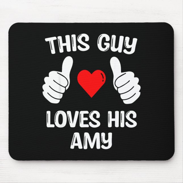 This Guy Loves His Amy Girlfriend Wife Valentine's Mouse Pad (Front)