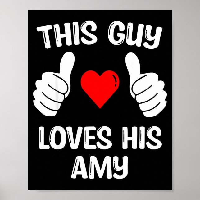 This Guy Loves His Amy Girlfriend Wife Valentine's Poster (Front)