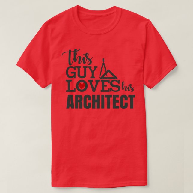 This Guy Loves His Architect T-Shirt (Design Front)