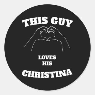 This Guy Loves His Christina Valentine Day Gift Classic Round Sticker