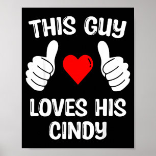 This Guy Loves His Cindy Girlfriend Wife Valentine Poster