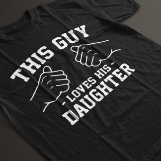 This guy loves his daughter T-Shirt