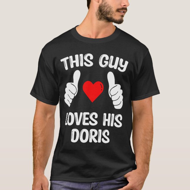 This Guy Loves His Doris Girlfriend Wife Valentine T-Shirt (Front)