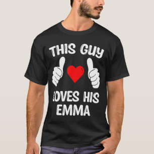 This Guy Loves His Emma Girlfriend Wife Valentine' T-Shirt