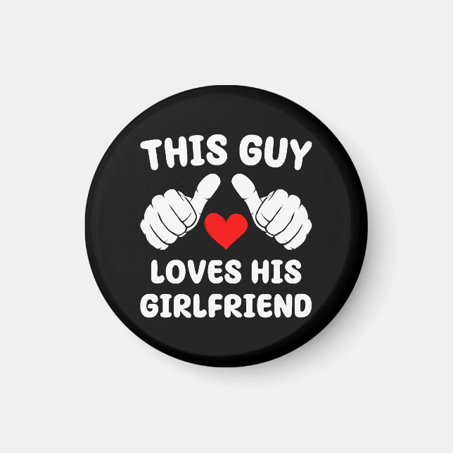 This Guy Loves His Girlfriend Magnet (Front)
