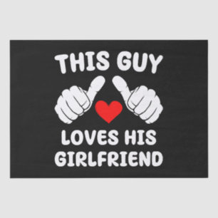 This Guy Loves His Girlfriend Tissue Paper