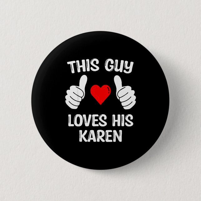 This Guy Loves His Karen Girlfriend Wife Valentine 6 Cm Round Badge (Front)