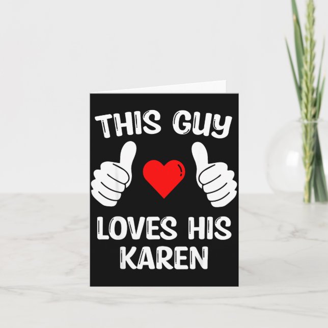 This Guy Loves His Karen Girlfriend Wife Valentine Card (Front)