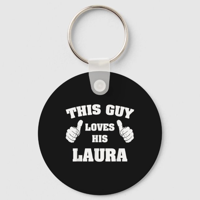 This Guy Loves His Laura T Shirt  Key Ring (Front)