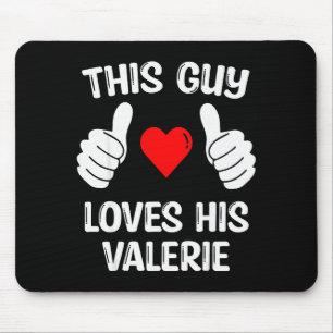 This Guy Loves His Valerie Girlfriend Wife Valenti Mouse Pad