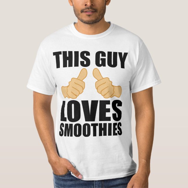 THIS GUY LOVES SMOOTHIES T-Shirt (Front)