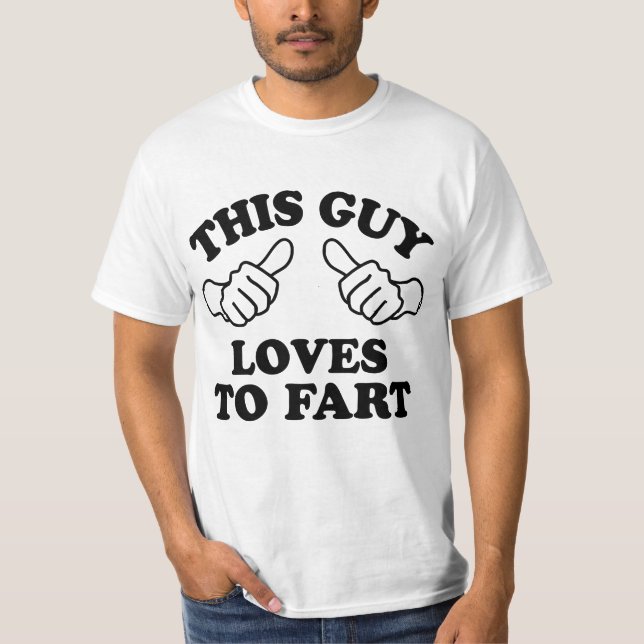 This Guy Loves To Fart T-Shirt (Front)