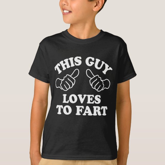 This Guy Loves To Fart T-Shirt (Front)