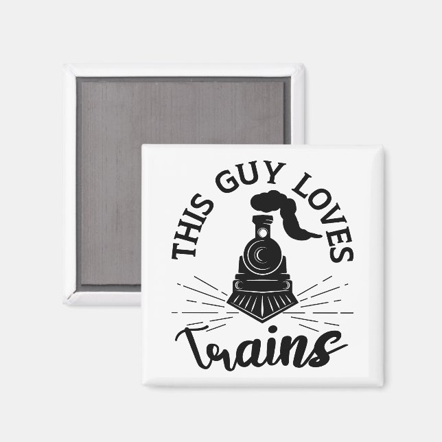 This Guy Loves Trains Railroad Lover Funny Train Magnet (Front/Back)