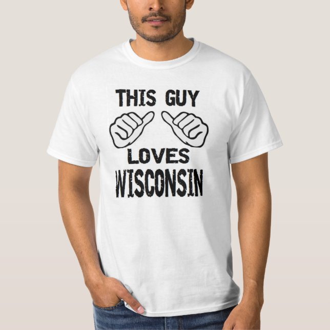 this guy loves wisconsin T-Shirt (Front)