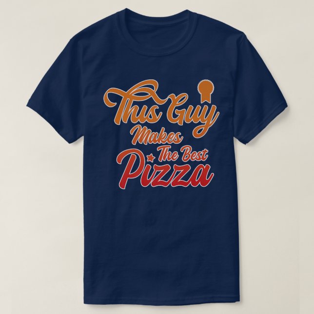 This Guy Makes The Best Pizza Cooking Lover Baking T-Shirt (Design Front)