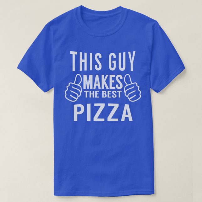 This Guy Makes The Best Pizza Pizza Party  T-Shirt (Design Front)