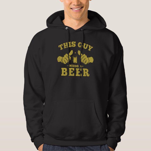 This Guy Needs A Beer Hoodie (Front)
