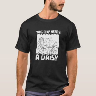This Guy Needs A Daisy Garden Flowers Gardening Da T-Shirt
