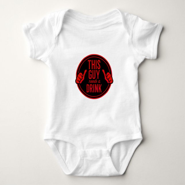 this guy needs a drink baby bodysuit (Front)