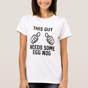 This Guy Needs Some Egg Nog Rum Christmas Holiday T-Shirt
