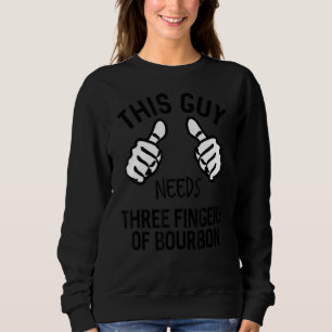 This Guy Needs Three Fingers Of Bourbon Bar Crawl Sweatshirt
