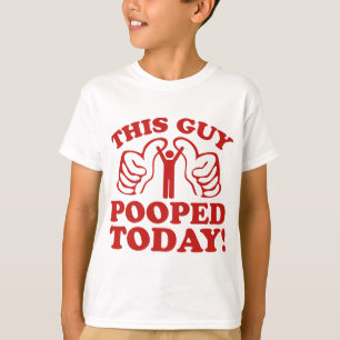 This Guy Pooped Today! T-Shirt