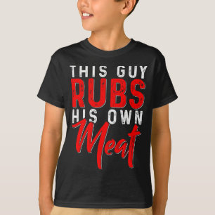 This Guy Rubs His Own Meat Funny Bbq Smoker Barbec T-Shirt