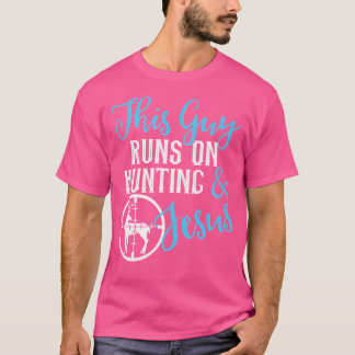 This Guy Runs On Hunting  Jesus - Hunting T-Shirt