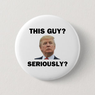This Guy, Seriously? 6 Cm Round Badge