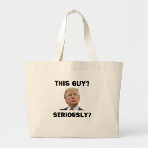 This Guy, Seriously? Large Tote Bag