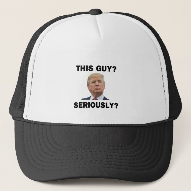 This Guy, Seriously? Trucker Hat (Front)