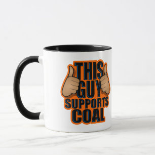 THIS GUY SUPPORTS COAL MUG