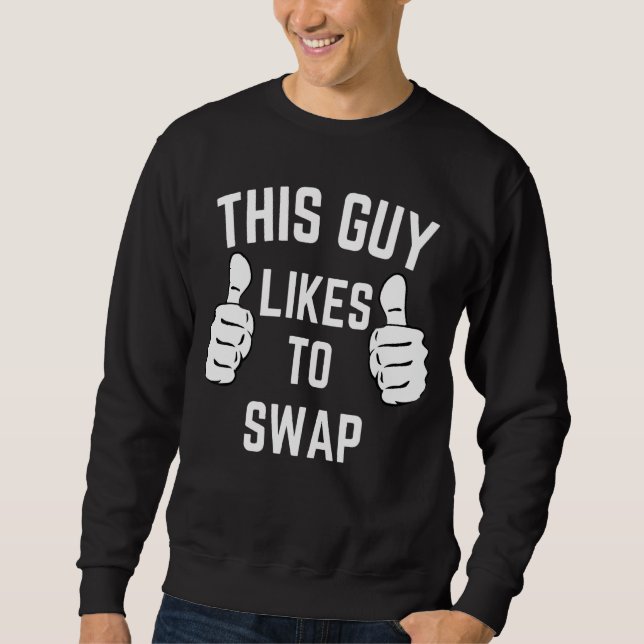 This Guy Swap  Matching Couples Swinger Apparel Sweatshirt (Front)