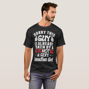This Guy Taken By Psychotic Canadian Girl Tshirt