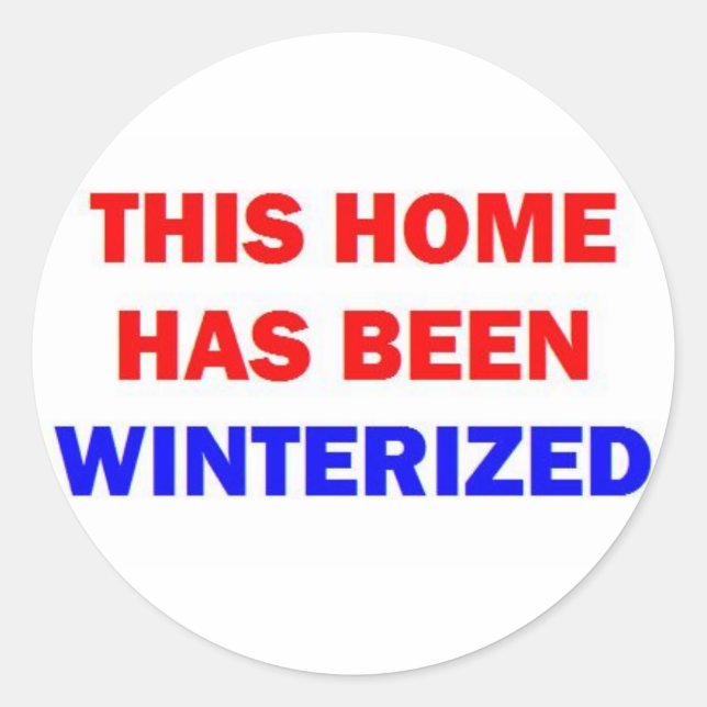 This Home Has Been Winterised Classic Round Sticker (Front)
