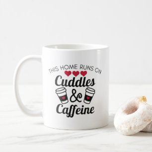 This Home Runs on Cuddles and Caffeine Coffee Mug