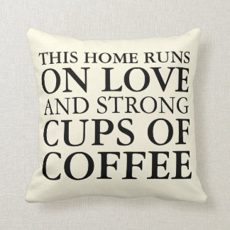 This Home Runs on Love and Coffee Pillow