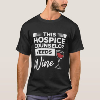 This Hospice Counsellor Needs Wine Counseling T-Shirt