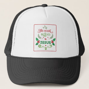 This House Believes in Jesus Trucker Hat