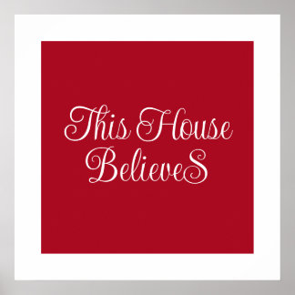 This House Believes Typography Script Red Poster