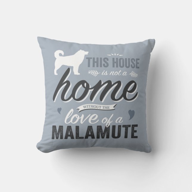 This House is not a Home - Malamute Dog Lover Cushion (Front)