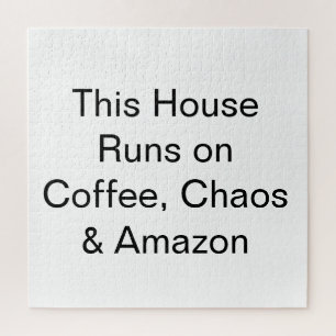 This House Runs on Coffee, Chaos & Amazon Jigsaw Puzzle