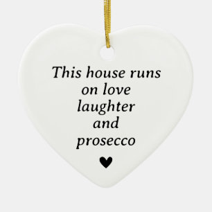 This House Runs on Love, Laughter, and Prosecco Ceramic Ornament