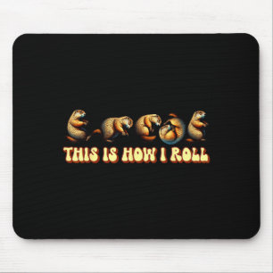 This How I Roll Groundhog Day For Men Women  Mouse Pad