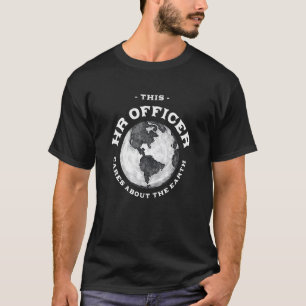 This HR Officer Cares About the Earth Nature T-Shirt