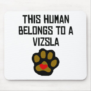 This Human Belongs To A Vizsla Mouse Pad