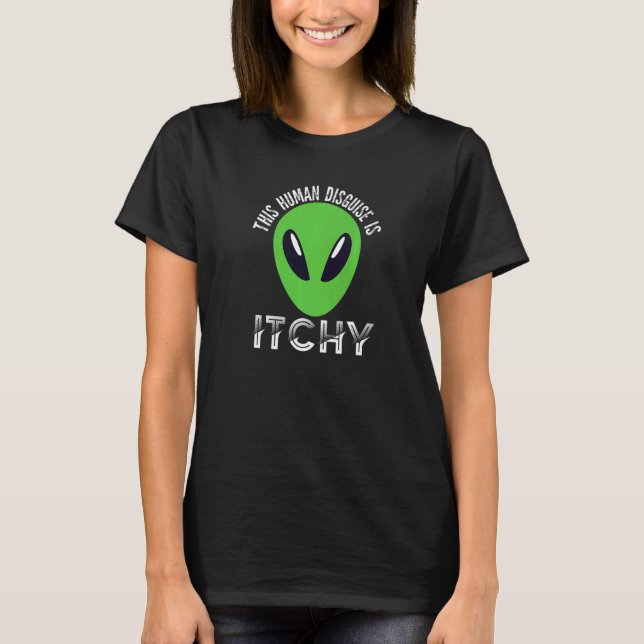 This Human Disguise Is Itchy  Alien Motif for Men  T-Shirt (Front)